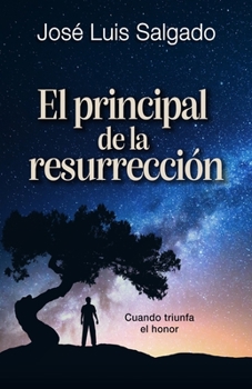 Paperback El principal de la resurrección: Cuando triunfa el honor [Spanish] Book