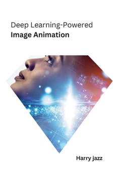 Paperback Deep Learning-Powered Image Animation [Large Print] Book