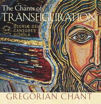 The Chants of Transfiguration: Gregorian Chant