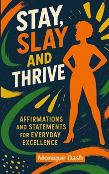 Paperback Slay Stay & Thrive: Affirmations and Statements for Everyday Excellence Book