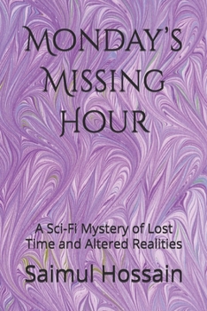 Paperback Monday's Missing Hour: A Sci-Fi Mystery of Lost Time and Altered Realities Book