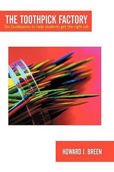 Paperback The Toothpick Factory: Ten Guideposts to Help Students Get the Right Job Book