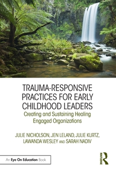 Paperback Trauma-Responsive Practices for Early Childhood Leaders: Creating and Sustaining Healing Engaged Organizations Book