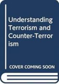 Paperback Understanding Terrorism and Counter-Terrorism Book