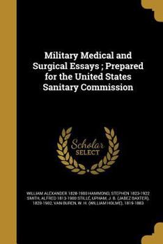 Paperback Military Medical and Surgical Essays; Prepared for the United States Sanitary Commission Book