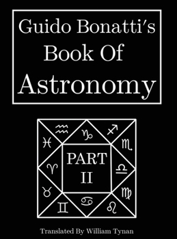 Hardcover Guido Bonatti's Book Of Astronomy Part Two Book