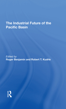 Hardcover The Industrial Future Of The Pacific Basin Book