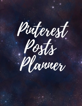 Pinterest posts planner: Organizer to Plan All Your Posts & Content
