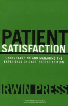 Paperback Patient Satisfaction: Understanding and Managing the Experience of Care Book