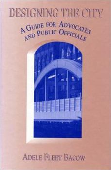 Paperback Designing the City: A Guide For Advocates And Public Officials Book