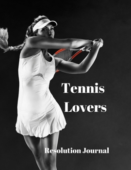 Paperback Tennis Lovers Resolution Journal: 130 Page Journal with Inspirational Quotes on each page. Ideal Gift for Family and Friends. Undated so can be used a Book