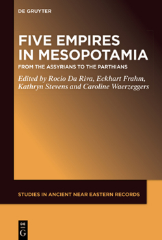 Hardcover Five Empires in Ancient Mesopotamia: From the Assyrians to the Parthians Book