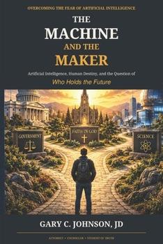 The Machine and the Maker: Artificial Intelligence, Human Destiny, and the Question of Who Holds the Future