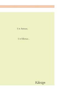 Paperback Un amour, Un silence: En amour, un silence vaut mieux qu'un langage [French] Book