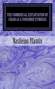 Paperback The Commercial Exploitation of Color as a Consumer Stimulus [Greek] Book
