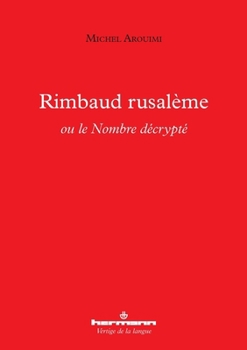 Paperback Rimbaud rusalème ou le Nombre décrypté [French] Book