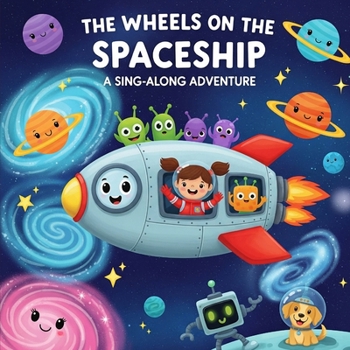 The Wheels on the Spaceship: A Sing-Along Adventure (cloud adventure for kids book)