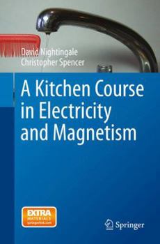 Paperback A Kitchen Course in Electricity and Magnetism Book