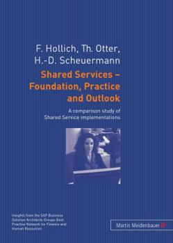 Paperback Shared Services - Foundation, Practice and Outlook: A Comparison Study of Shared Service Implementations Book