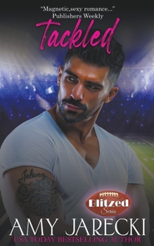 Tackled: A Stand-Alone College Sports Romance - Book #3 of the Blitzed