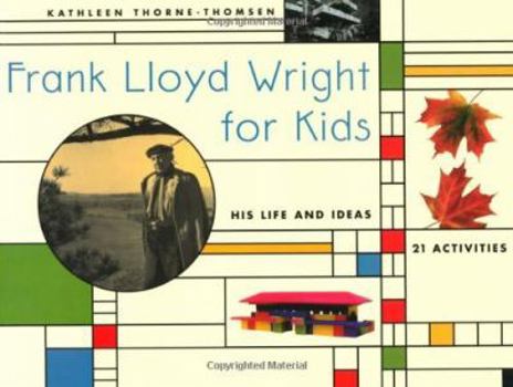 Paperback Frank Lloyd Wright for Kids: His Life and Ideas, 21 Activites Book