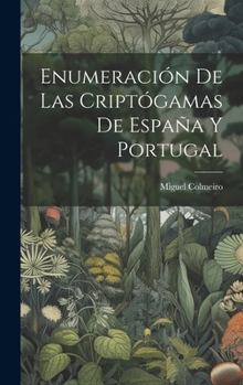 Hardcover Enumeración De Las Criptógamas De España Y Portugal [Spanish] Book