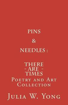 Paperback Pins & Needles (Poetry and Art Collection): There Are Times Book