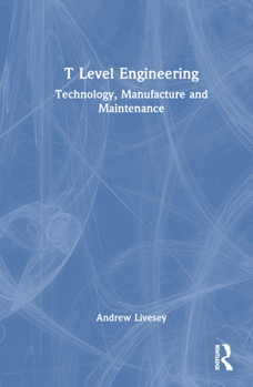 Hardcover T Level Engineering: Technology, Manufacture and Maintenance Book