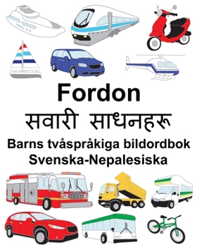 Paperback Svenska-Nepalesiska Fordon Barns tvåspråkiga bildordbok [Swedish] Book
