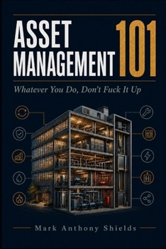 Paperback Asset Management 101: Whatever you do, don't FUCK it up Book
