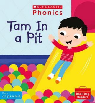 Paperback Scholastic Phonics for Little Wandle: Tam In a Pit (Set 1). Decodable phonic reader for Ages 4-6. Letters and Sounds Revised - Phase 2 (Phonics Book Bag Readers) Book