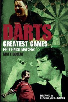 Hardcover Darts Greatest Games: Fifty Finest Matches from the World of Darts Book