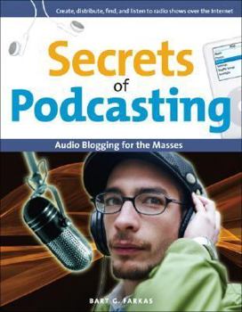 Paperback Secrets of Podcasting: Audio Blogging for the Masses Book