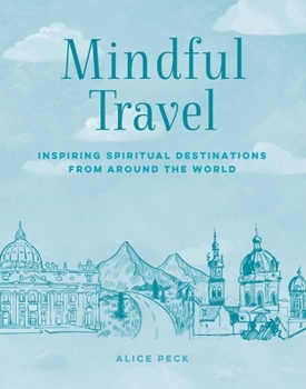 Hardcover Mindful Travel: Inspiring Spiritual Destinations from Around the World Book