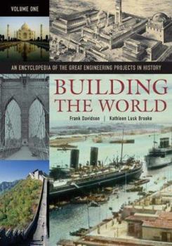 Hardcover Building the World: An Encyclopedia of the Great Engineering Projects in History (2 Volumes) Book