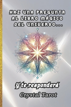 ? Haz una Pregunta al Libro Mágico del Universo... y te Responderá: Sabiduría del Cosmos para tu Día a Día ? INTERACTIVO ? Papel PREMIUM a Todo Color? (Spanish Edition)