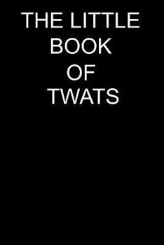 Little Book of Twats: Lined Journal Notebook (Funny Office Work Desk Humor Journaling 6x9 inches) Book Notepad Notebook Composition and Journal Gratitude Diary