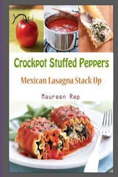 Paperback Crockpot Stuffed Peppers: Mexican Lasagna Stack Up Book