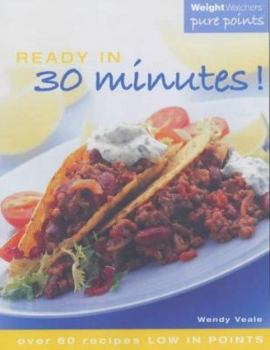 Paperback Weight Watchers Ready in 30 Minutes!: Over 60 Recipes Low in Points (Weight Watchers) Book