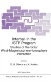 Hardcover Interball in the Istp Program: Studies of the Solar Wind-Magnetosphere-Ionosphere Interaction Book