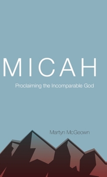 Hardcover Micah: Proclaiming the Incomparable God Book