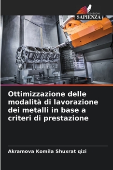 Paperback Ottimizzazione delle modalità di lavorazione dei metalli in base a criteri di prestazione [Italian] Book