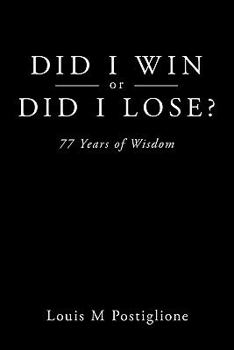 Paperback Did I Win or Did I Lose?: 77 Years of Wisdom Book