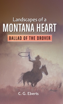 Landscapes of a Montana Heart - Ballad of the Drover: Ballad of the Drover