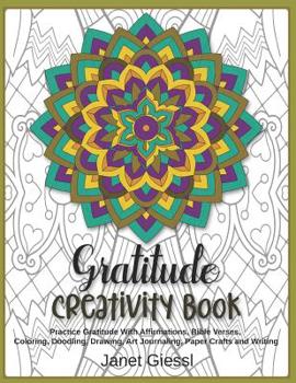 Paperback Gratitude Creativity Book: Practice Gratitude With Affirmations, Bible Verses, Coloring, Doodling, Drawing, Art Journaling, Paper Crafts and Writ Book