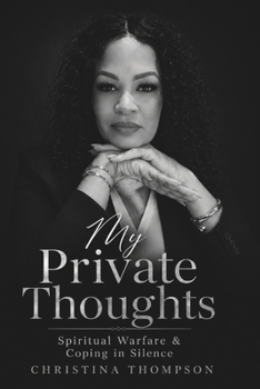 Paperback My Private Thoughts: Spiritual Warfare & Coping in Silence Book