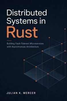 Paperback Distributed Systems in Rust: Building Fault-Tolerant Microservices with Asynchronous Architecture Book
