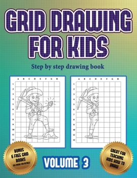 Step by step drawing book (Grid drawing for kids - Volume 3)