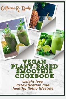 Paperback Vegan Plant-Based Smoothie Cookbook: Weight Lose Detoxifiction and Healthy Living Lifestyle Book