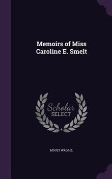 Memoirs of Miss Caroline E. Smelt
